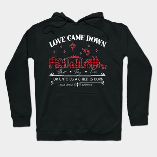 Love Came Down For Unto Us A Child Is Born Hoodie